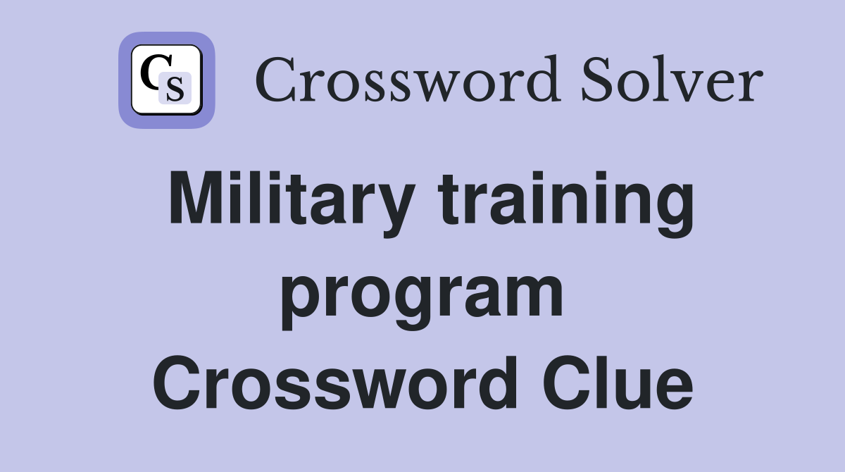 Military training program Crossword Clue Answers Crossword Solver